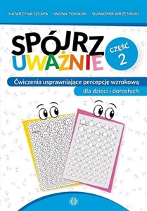 Spójrz uważnie. Część 2 Ćwiczenia usprawniające percepcję wzrokową dla dzieci i dorosłych in polish