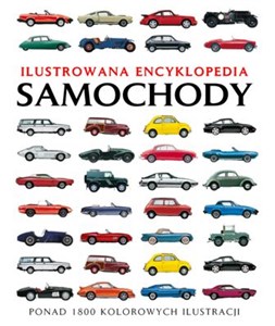 Samochody Ilustrowana Encyklopedia Ponad 1800 kolorowych ilustracji in polish