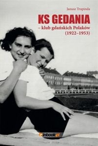 Ks Gedania- klub gdańskich Polaków 1922-1953 Canada Bookstore