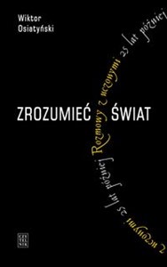 Zrozumieć świat Rozmowy z uczonymi 25 lat później Polish bookstore