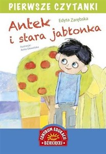 Antek i stara jabłonka Pierwsze czytanki Bookshop