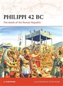 Philippi 42 BC: The Death of the Roman Republic 