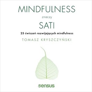 Mindfulness znaczy sati 25 ćwiczeń rozwijających mindfulness polish usa