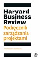 Harvard Business Review Podręcznik zarządzania projektami Bookshop