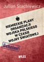 Niemieckie plany organizacji Wojska Polskiego w czasie wojny światowej bookstore