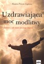 Uzdrawiająca moc modlitwy Opowieść o sile wiary pewnego lekarza - Polish Bookstore USA