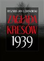 Zagłada Kresów 1939 - Ryszard Jan Czarnowski