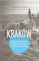 Kraków Zapomniane obrazy, wpływowe kobiety i królewskie tajemnice - Zbigniew Leśnicki