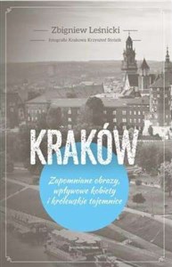 Kraków Zapomniane obrazy, wpływowe kobiety i królewskie tajemnice buy polish books in Usa