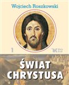 Świat Chrystusa Tom 1 - Wojciech Roszkowski 