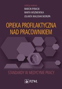 Opieka profilaktyczna nad pracownikiem Standardy w medycynie pracy books in polish