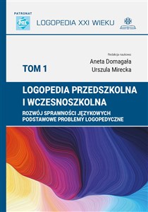 Logopedia przedszkolna i wczesnoszkolna Tom 1 Rozwój sprawności językowych, podstawowe problemy logopedyczne Polish Books Canada