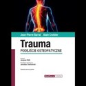 Trauma. Podejście osteopatyczne  - Jean-Pierre Barral, Alain Croibier