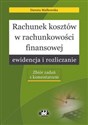 Rachunek kosztów w rachunkowości finansowej ewidencja i rozliczanie Zbiór zadań z komentarzem Bookshop