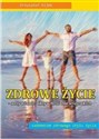 Zdrowe życie - odżywianie, aktywność dla wszystkich vademecum zdrowego stylu życia  