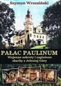 Pałac Paulinum Wojenne sekrety i zaginione skarby z Jeleniej Góry chicago polish bookstore