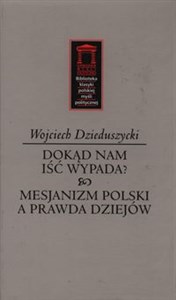 Dokąd nam iść nie wypada? Mesjanizm polski a prawda dziejów polish books in canada