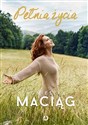 Pełnia życia - Agnieszka Maciąg