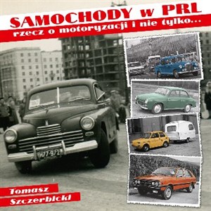 Samochody w PRL rzecz o motoryzacji i nie tylko... 