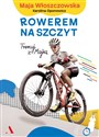 Rowerem na szczyt Trenuj z Majką - Maja Włoszczowska, Karolina Oponowicz