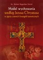 Model wychowania według Jezusa Chrystusa w ujęciu czterech Ewangelii kanonicznych  