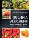 Kuchnia bez chemii Jedz w zgodzie z naturą chicago polish bookstore