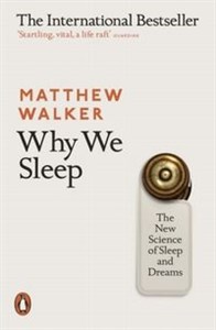 Why We Sleep he New Science of Sleep and Dreams  