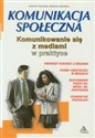 Komunikacja społeczna Komunikowanie się z mediami w praktyce buy polish books in Usa