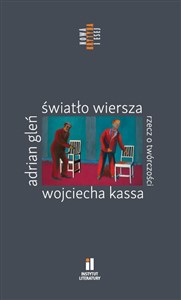 Światło wiersza Rzecz o twórczości Wojciecha Kassa  