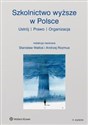 Szkolnictwo wyższe w Polsce Ustrój, prawo, organizacja - Andrzej  Rozmus, Stanisław Waltoś