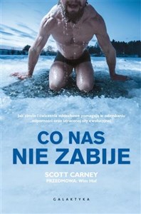 Co nas nie zabije Jak zimno i ćwiczenia oddechowe pomagają w odzyskaniu odporności oraz utraconej siły ewolucyjnej bookstore