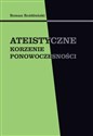 Ateistyczne korzenie ponowoczesności buy polish books in Usa