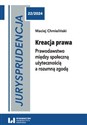 Jurysprudencja 22. Kreacja prawa Prawodawstwo między społeczną użytecznością a rozumną zgodą 