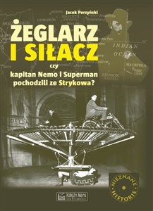 Żeglarz i siłacz Czy Kapitan Nemo i Superman pochodzili ze Strykowa? Bookshop