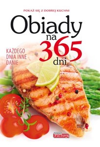 Obiady na 365 dni Każdego dnia inne danie  