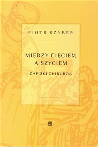 Między cięciem a szyciem Zapiski chirurga polish books in canada
