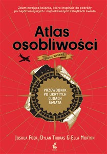 Atlas osobliwości Przewodnik po ukrytych cudach świata  