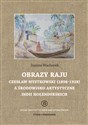 Obrazy raju. Czesław Mystkowski (1898-1938) a środowisko artystyczne Indii Holenderskich. Studia i Monografie  - Joanna Wacławek