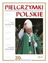 Pielgrzymki polskie Kronika papieskich podróży do Ojczyzny polish books in canada