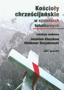 Kościoły chrześcijańskie w systemach totalitarnych - Polish Bookstore USA