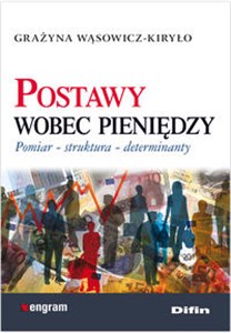 Postawy wobec pieniędzy Pomiar struktura determinanty books in polish