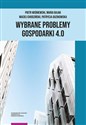 Wybrane problemy Gospodarki 4.0 bookstore