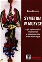 Symetria w muzyce Czyli o pierwiastku racjonalnym w komponowaniu dzieł muzycznych polish books in canada