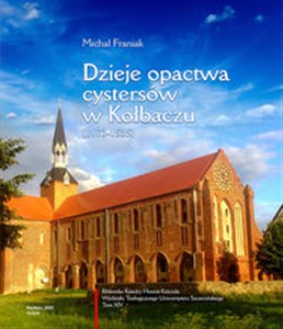 Dzieje opactwa cystersów w Kołbaczu (1173-1535) polish books in canada