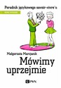 Mówimy uprzejmie Poradnik językowego savoir-vivre´u  