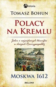 Polacy na Kremlu Moskwa 1612 Jeden z największych triumfów w dziejach Rzeczypospolitej to buy in USA