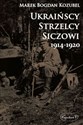 Ukraińscy Strzelcy Siczowi 1914-1920  