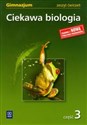 Ciekawa biologia Część 3 Zeszyt ćwiczeń Gimnazjum  