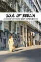 Soul of Berlin A Guide To 30 Exceptional Experiences Bookshop