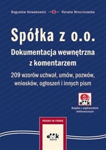 Spółka z o.o. Dokumentacja wewnętrzna z komentarzem 206 wzorów uchwał, umów, pozwów, wniosków, ogłoszeń i innych pism  